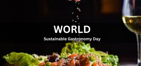 World Sustainable Gastronomy Day [ विश्व सतत गैस्ट्रोनॉमी दिवस]